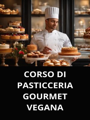 cover image of CORSO DI PASTICCERIA GOURMET VEGANA